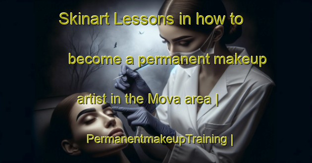 Skinart Lessons in how to become a permanent makeup artist in the Mova area | PermanentmakeupTraining | PermanentmakeupClasses | SkinartTraining-Russian Federation